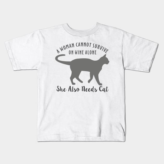 A Woman Cannot Survive On Wine Alone She Also Needs Cat Kids T-Shirt by Mas Design